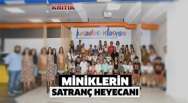 KUŞADASI İSTASYON’DA MİNİKLERİN SATRANÇ HEYECANI