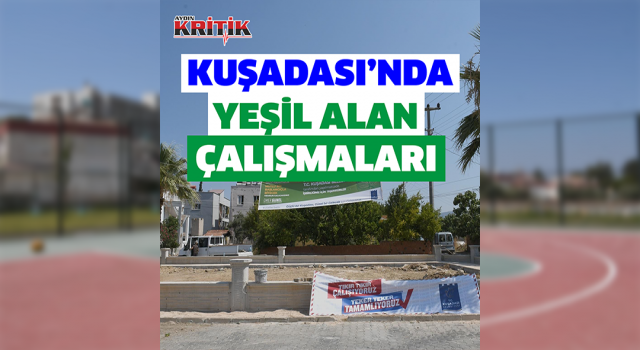 Kuşadası’nda yeşil alan çalışmaları sürüyor