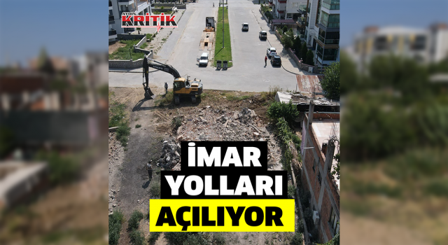 Nazilli’de kamulaştırılan yapılar yıkılarak imar yolları açılıyor