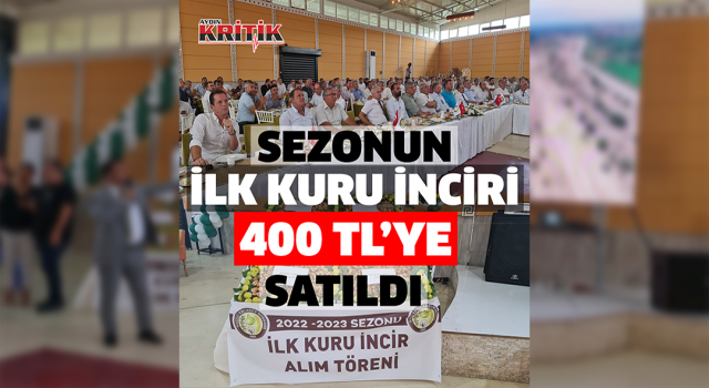 Nazilli’de sezonun ilk kuru inciri kilosu 400 TL’den satıldı