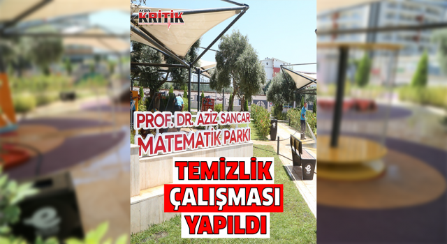 Prof. Dr. Aziz Sancar Matematik ve Bilim Parkı’nda temizlik çalışması yapıldı