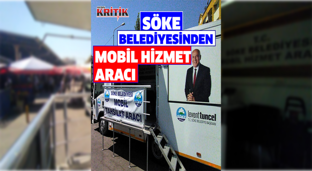 Söke Belediyesi Mobil Hizmet Aracı vatandaşlara kolaylık sağlıyor