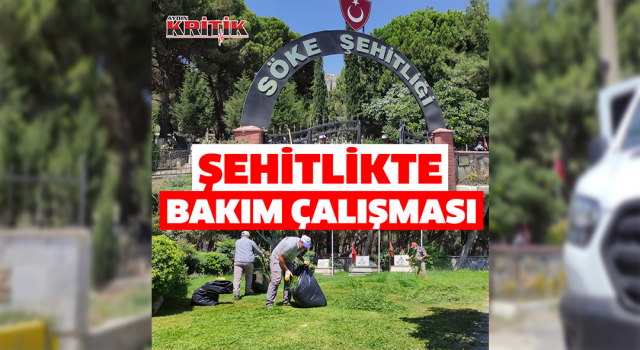 Söke Belediyesi’nden Şehitlikte Bakım Çalışması