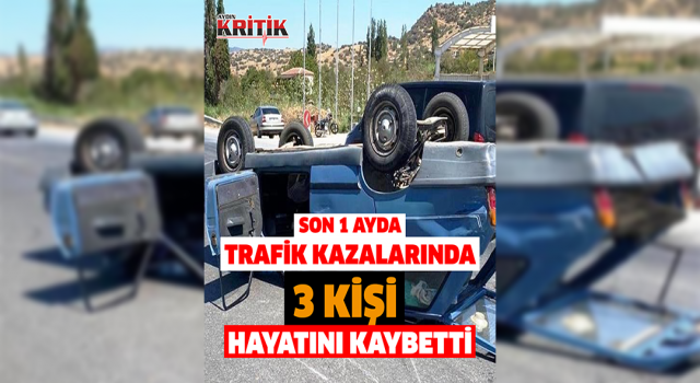 Son 1 ayda trafik kazalarında 3 kişi hayatını kaybetti