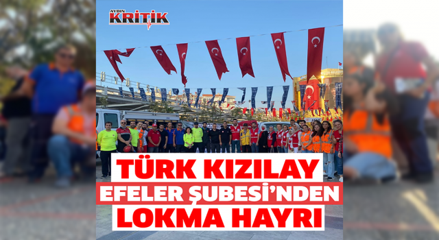 Türk Kızılay Efeler Şubesi'nden lokma hayrı