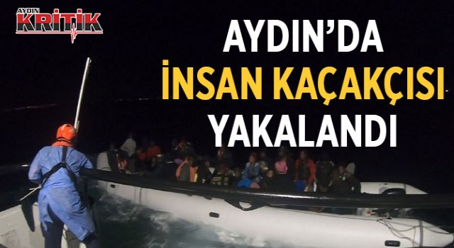 Aydın'da insan kaçakçısı yakalandı