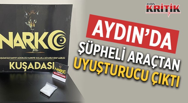 Aydın'da şüpheli araçtan uyuşturucu çıktı