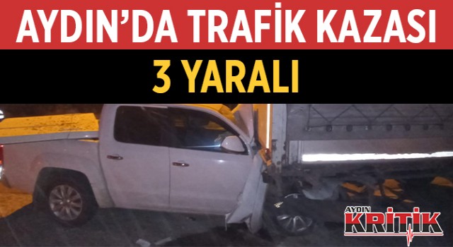 Aydın'da trafik kazası 3 yaralı