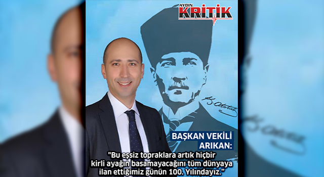 Başkan vekili Arıkan; "Bu eşsiz topraklara artık hiçbir kirli ayağın basamayacağını tüm dünyaya ilan ettiğimiz günün 100. Yılındayız."