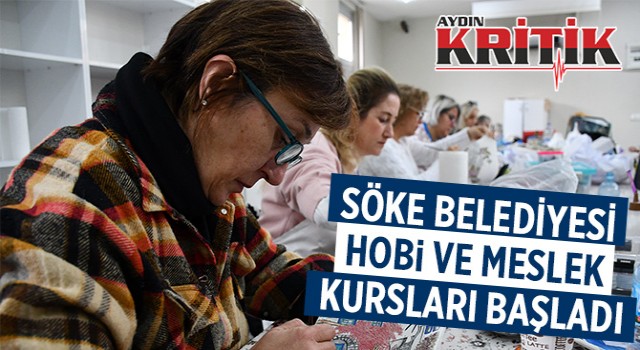 Söke Belediyesi hobi ve meslek kursları başladı