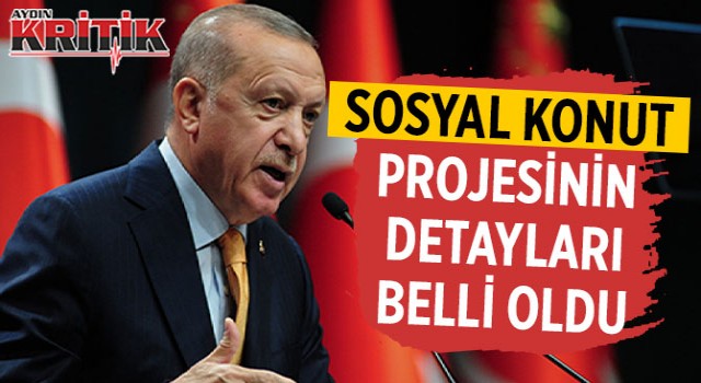 Sosyal konut projesinin detayları belli oldu