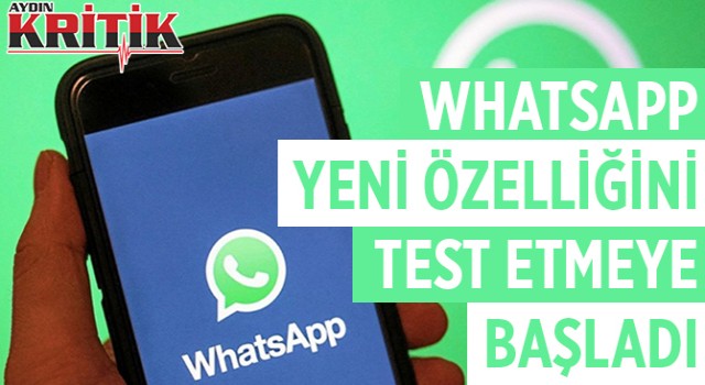 Whatsapp yeni özelliğini test etmeye başladı