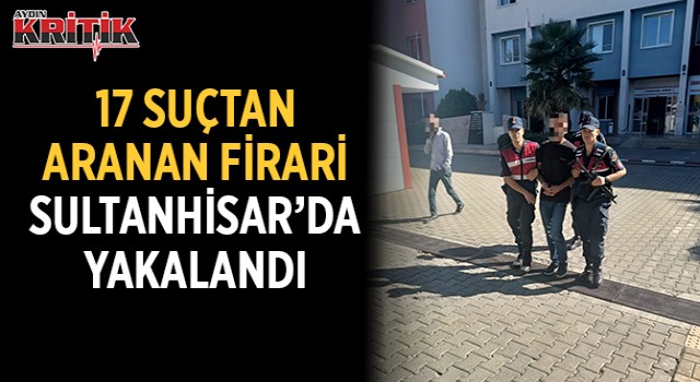 17 ayrı suçtan aranan firari Sultanhisar’da yakalandı