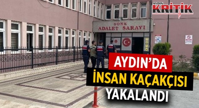 Aydın'da insan kaçakçısı yakalandı