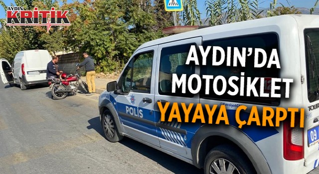 Aydın'da motosiklet yayaya çarptı: 2 yaralı