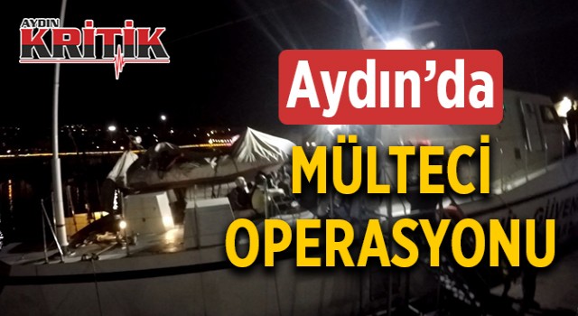 Aydın’da mülteci operasyonu