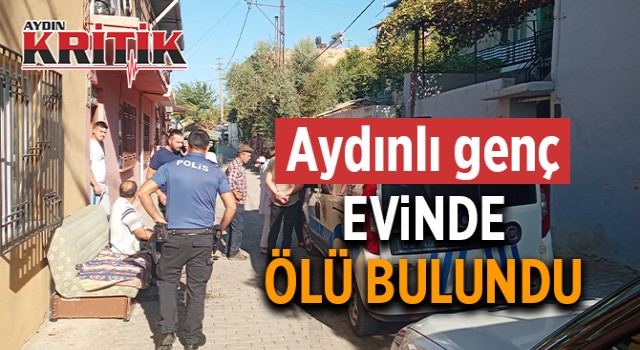 Aydınlı genç, evinde ölü bulundu