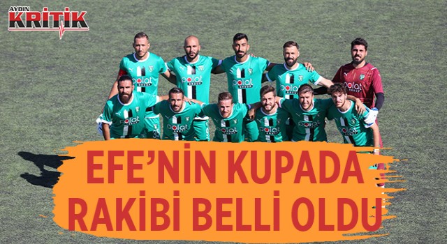 Efe'nin kupada rakibi belli oldu