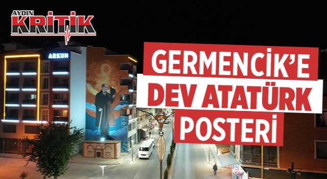 Germencik’e dev Atatürk posteri