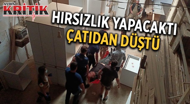 Hırsızlık yapacaktı çatıdan düştü