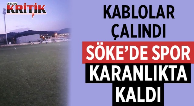 Kablolar çalındı Söke'de spor karanlıkta kaldı