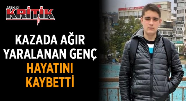 Kazada ağır yaralanan genç hayatını kaybetti