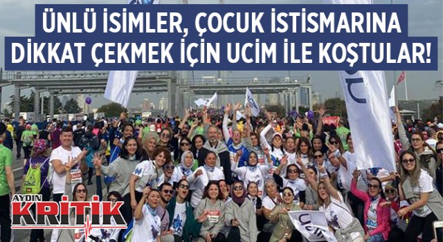 ÜNLÜ İSİMLER, ÇOCUK İSTİSMARINA DİKKAT ÇEKMEK İÇİN UCİM İLE KOŞTULAR!