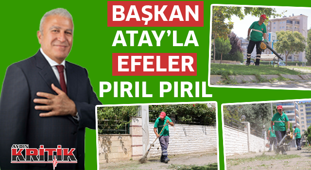 Başkan Atay'la Efeler pırıl pırıl