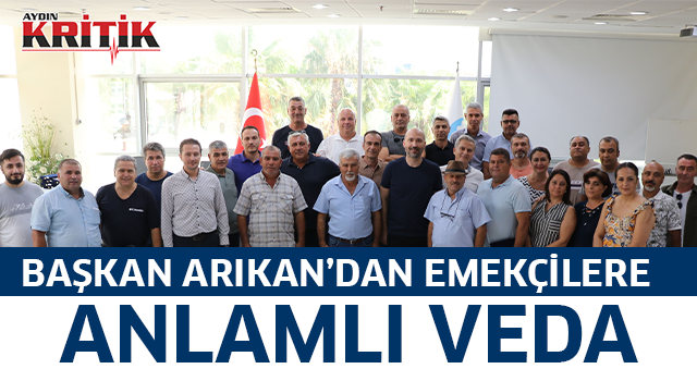 Başkan Arıkan'dan emekçilere anlamlı veda