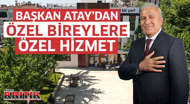 Başkan Atay'dan özel bireylere özel hizmet