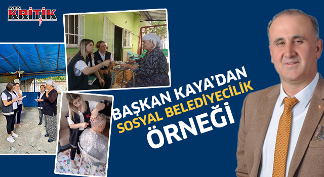 Başkan Kaya'dan Sosyal Belediyecilik örneği