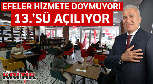 Efeler hizmete doymuyor! 13.'sü açılıyor