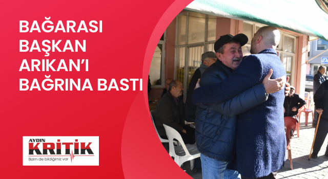  Bağarası Başkan Arıkan’ı bağrına bastı