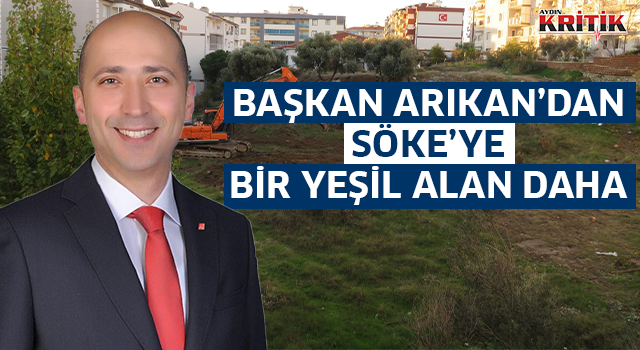 Başkan Arıkan'dan Söke'ye bir yeşil alan daha