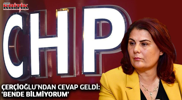 Çerçioğlu'ndan cevap geldi: Bende bilmiyorum