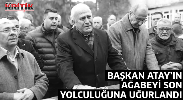 Başkan Atay'ın ağabeyi son yolculuğuna uğurlandı