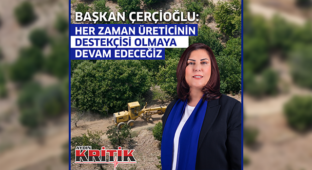 Başkan Çerçioğlu: Her zaman üreticinin destekçisi olmaya devam edeceğiz.