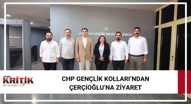 CHP Gençlik Kolları’ndan Çerçioğlu’na ziyaret