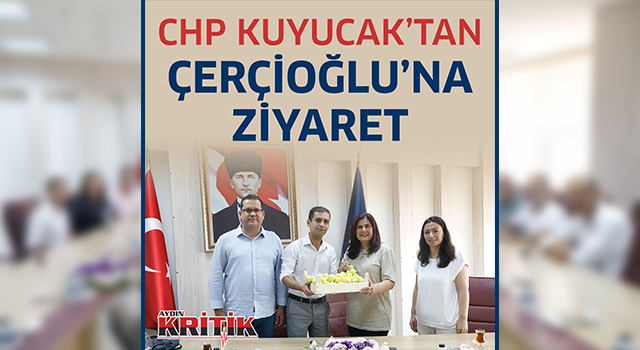 CHP Kuyucak'tan Çerçioğlu'na ziyaret