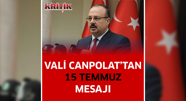 Vali Canpolat'tan 15 Temmuz mesajı