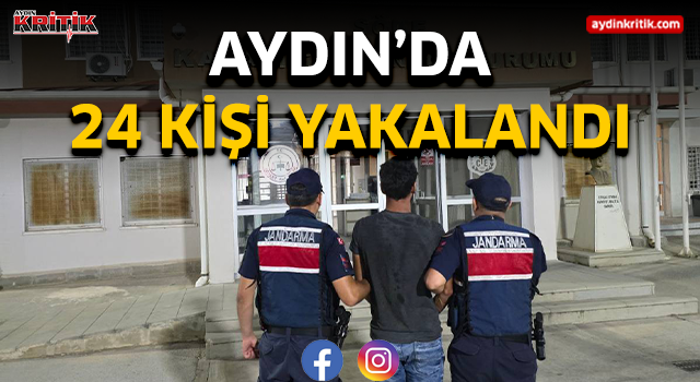 Aydın'da 24 yakalama