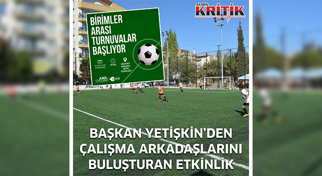 BAŞKAN YETİŞKİN’DEN ÇALIŞMA ARKADAŞLARINI BULUŞTURAN ETKİNLİK