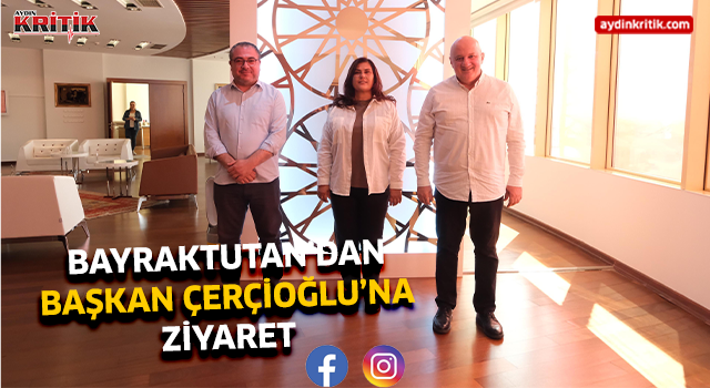 BAYRAKTUTAN’DAN BAŞKAN ÇERÇİOĞLU’NA ZİYARET