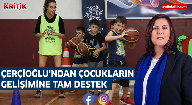 ÇERÇİOĞLU’NDAN ÇOCUKLARIN GELİŞİMİNE TAM DESTEK