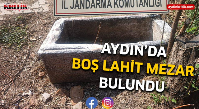 Aydın'da boş lahit mezar bulundu