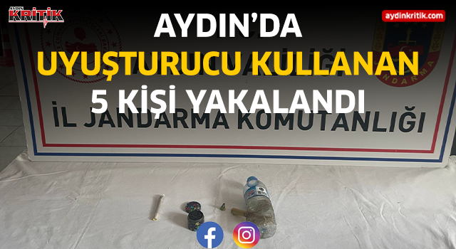 Aydın'da uyuşturucu kullanan 5 kişi yakalandı