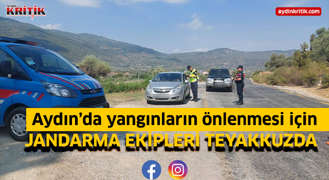 Aydın'da yangınların önlenmesi için jandarma ekipleri teyakkuzda