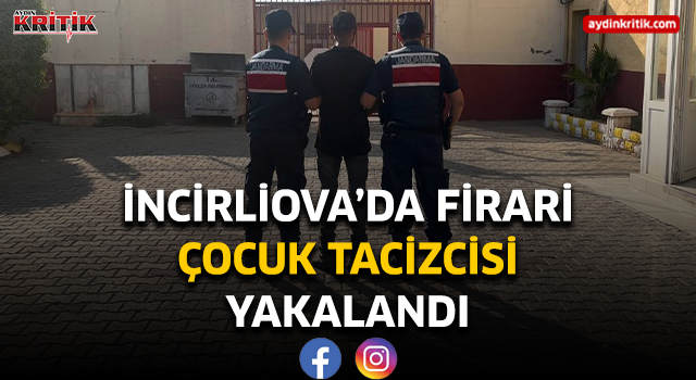 İncirliova'da firari çocuk tacizcisi yakalandı