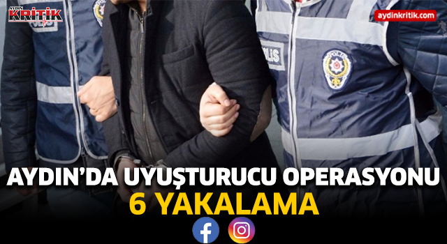 Aydın'da uyuşturucu operasyonu 6 yakalama