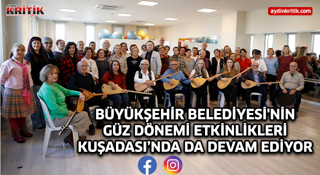 BÜYÜKŞEHİR BELEDİYESİ'NİN GÜZ DÖNEMİ ETKİNLİKLERİ KUŞADASI’NDA DA DEVAM EDİYOR